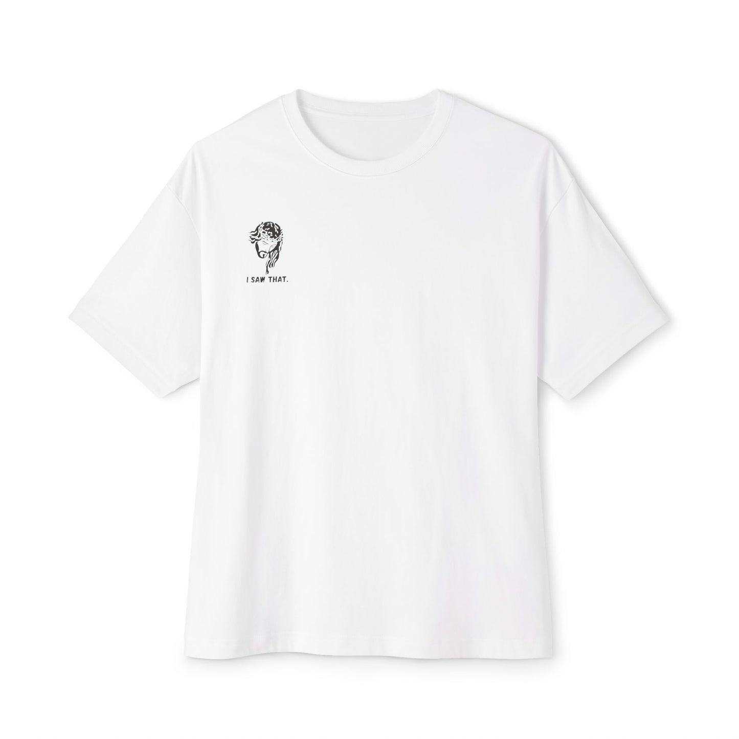 Oversized Graphic Tee: I Saw That, Unisex Comfort Shirt, Casual Summer Wear, Gift for Friends, Statement T-Shirt