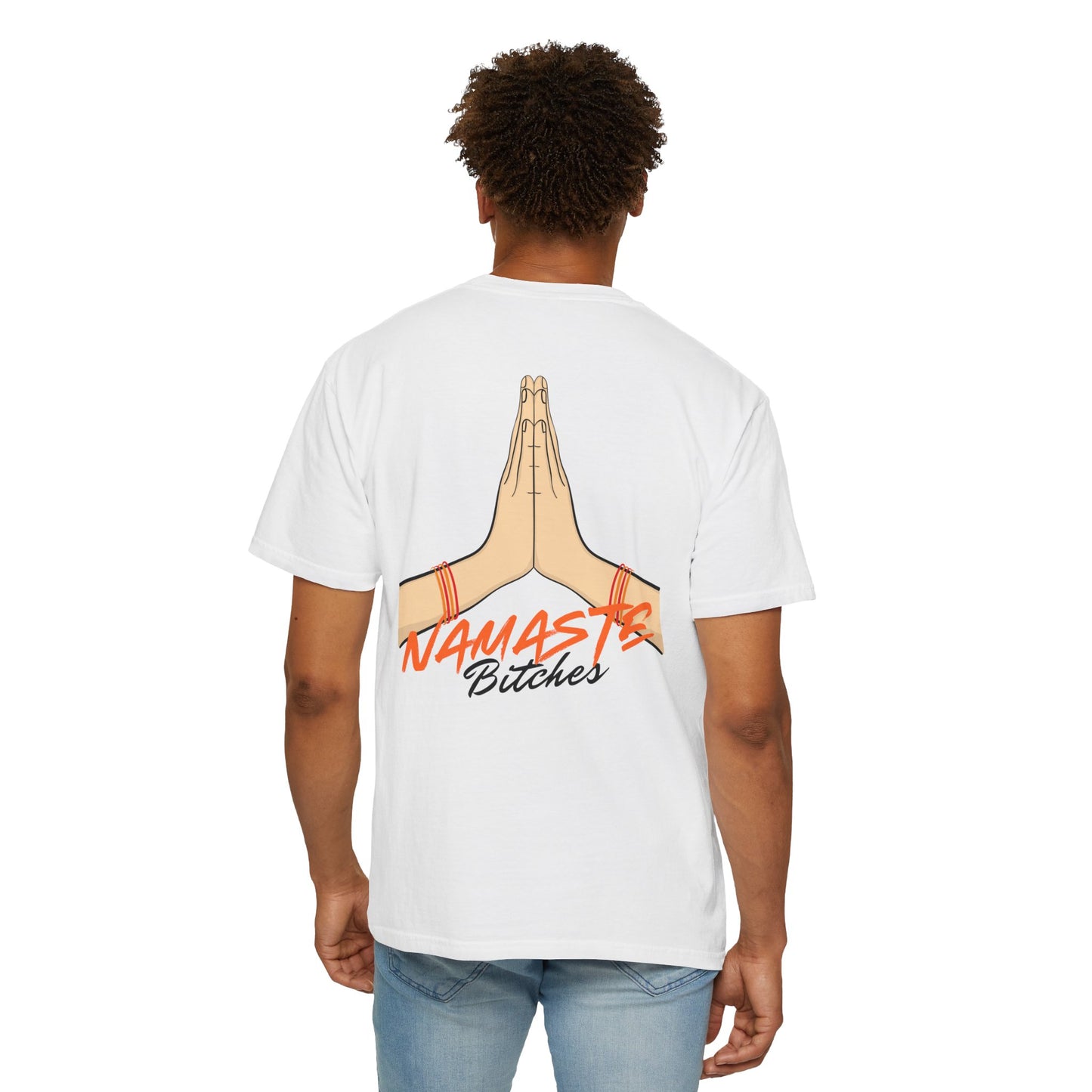 Namaste Bitches T-Shirt | Garment-Dyed, Funny Gift Idea