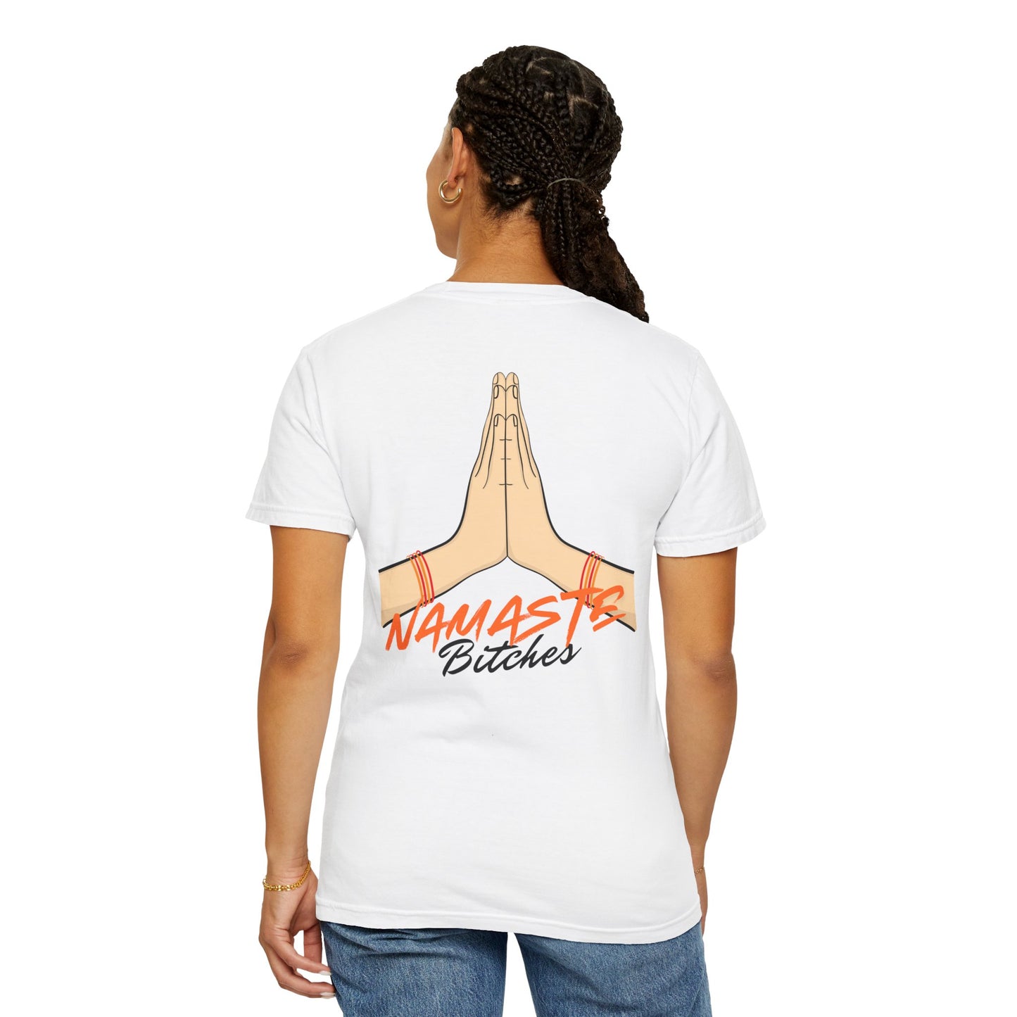 Namaste Bitches T-Shirt | Garment-Dyed, Funny Gift Idea